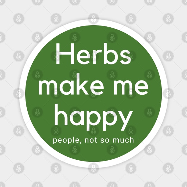 Herbs Make Me happy Magnet by EdenLiving